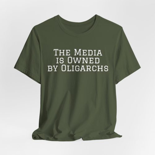 The Media Is Owned By Oligarchs - Statement Shirt - Graduate Style